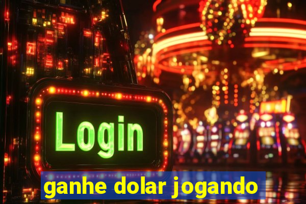 ganhe dolar jogando